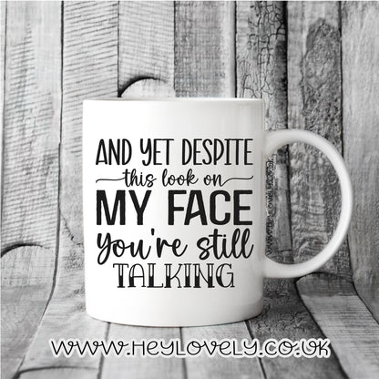 And yet despite the look on my face mug
