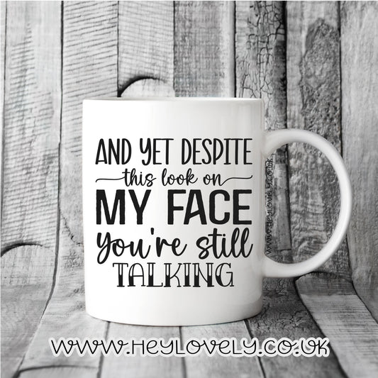 And yet despite the look on my face mug
