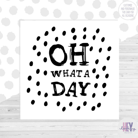 Oh what a day card