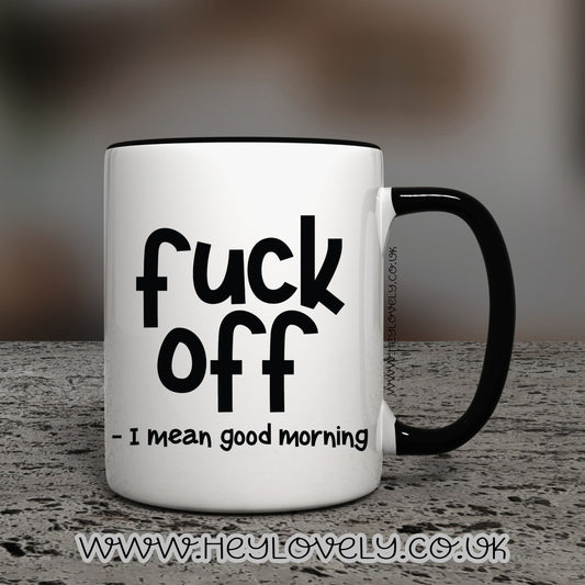 F**k off, good morning mug