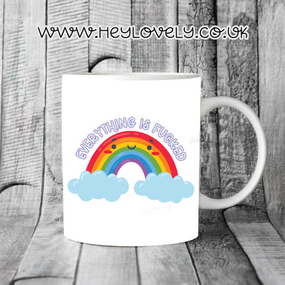 Everything is f**ked mug