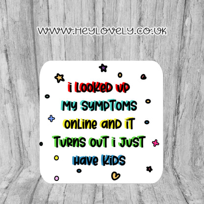 I just have kids...