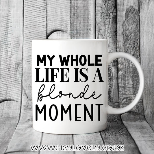 My whole life is a.... mug