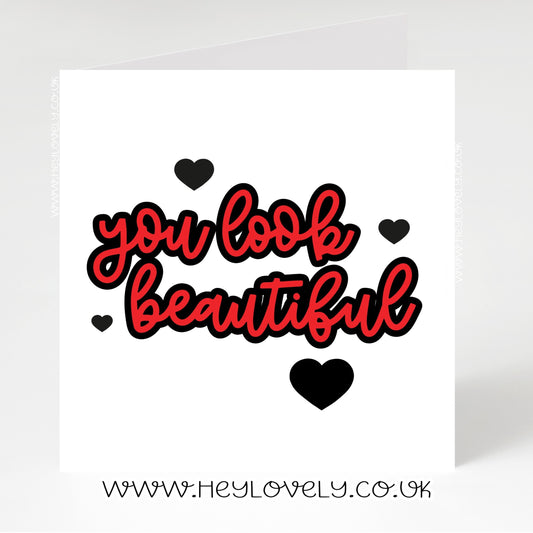You look beautiful card